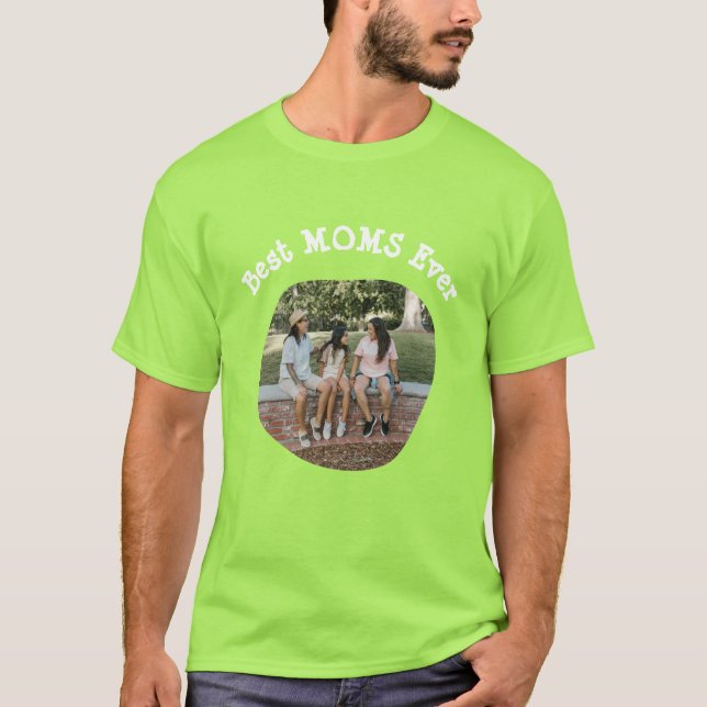 LGBT LGBTQ Best Moms Ever Lesbian Mom Custom Photo T-Shirt (Front)