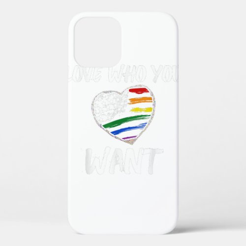 LGBT LGBTQ Love Who You Want Rainbow Heart Flag Pr iPhone 12 Case