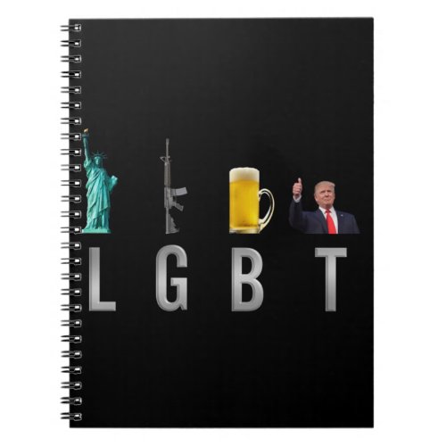 LGBT _ Liberty  Guns  Beer  Trump  6 Notebook