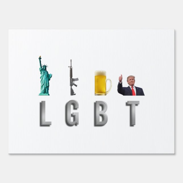 LGBT - Liberty  Guns  Beer  Trump  6 Sign (Front)