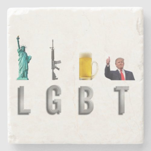 LGBT _ Liberty  Guns  Beer  Trump  6 Stone Coaster