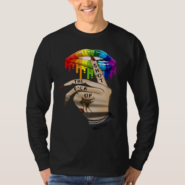 LGBT Lip Shut The Fck Up Dripping Rainbow T-Shirt (Front)