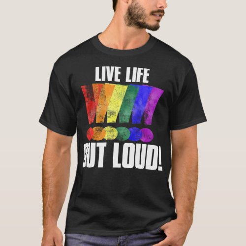 LGBT Live Life Out Loud 1 _standard_scale_4_00x T_Shirt