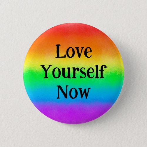 LGBT Love Yourself Now  Rainbow       Button
