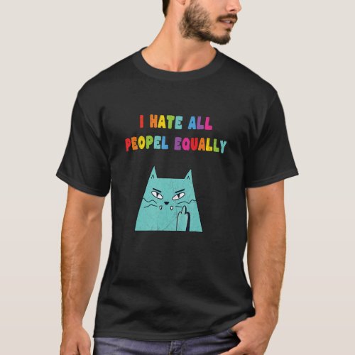 Lgbt Misanthrophy I Hate All People Equally T_Shirt