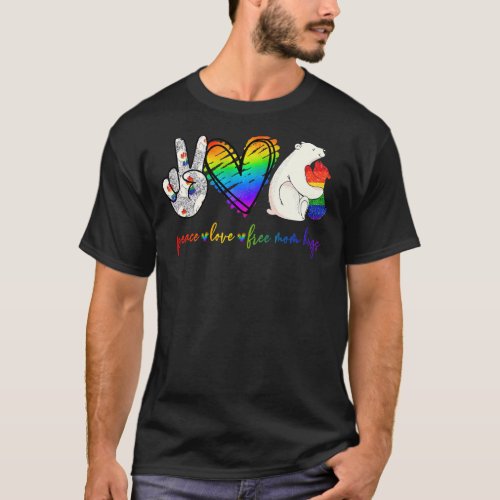 Lgbt Mom  Peace Love Free Mom Hugs Lgbt Gay Pride T_Shirt