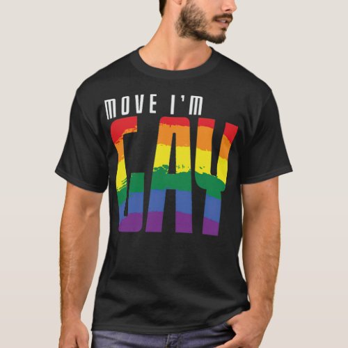 LGBT Move Im Gay _standard_scale_4_00x T_Shirt