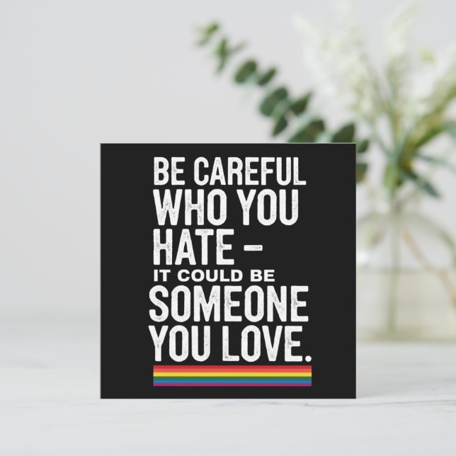 LGBT Pride Be Careful Who You Hate Funny Quote  Invitation (Standing Front)