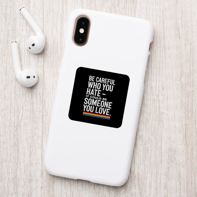 LGBT Pride Be Careful Who You Hate Funny Quote  Patch (On Phone Back)