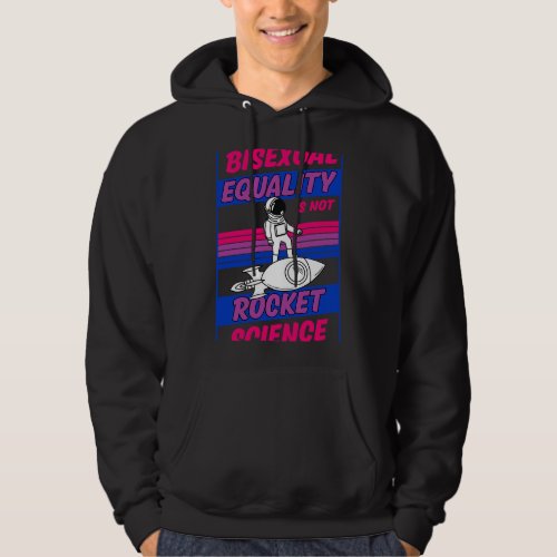 LGBT Pride Bisexual Equality Is Not Rocket Science Hoodie