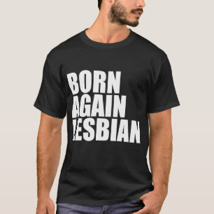 LGBT Pride Born Again Lesbian Rainbow Support Equa T-Shirt