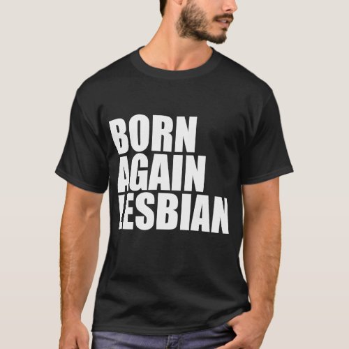 LGBT Pride Born Again Lesbian Rainbow Support Equa T_Shirt