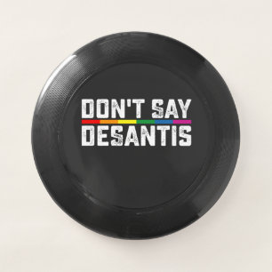 LGBT Pride Don't Say Desantis Gay Lesbian Wham-O Frisbee