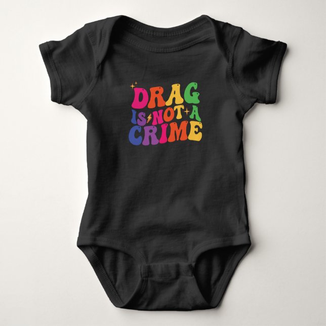 LGBT Pride DRAG IS NOT A CRIME Support Baby Bodysuit (Front)