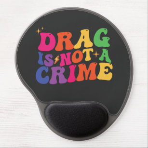 LGBT Pride DRAG IS NOT A CRIME Support Gel Mouse Pad
