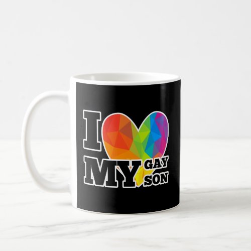 LGBT Pride Gay Lesbian March I Love My Gay Son  Coffee Mug