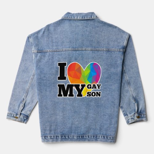 LGBT Pride Gay Lesbian March I Love My Gay Son  Denim Jacket