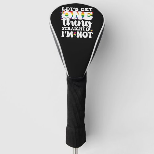 LGBT Pride Gay Lets Get One Thing Straight Im Not Golf Head Cover