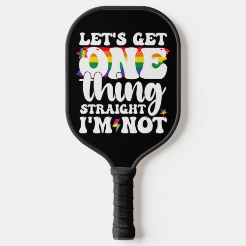 LGBT Pride Gay Lets Get One Thing Straight Im Not Pickleball Paddle