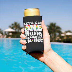 LGBT Pride Gay Lets Get One Thing Straight Im Not Seltzer Can Cooler