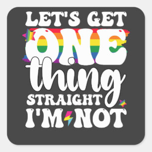 LGBT Pride Gay Lets Get One Thing Straight Im Not Square Sticker