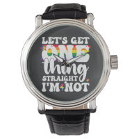 LGBT Pride Gay Lets Get One Thing Straight Im Not