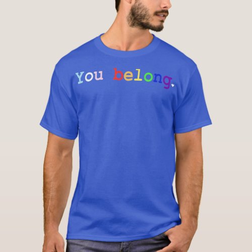 LGBT Pride Gifts LGBTQ Flag Gay Pride Month You B T_Shirt