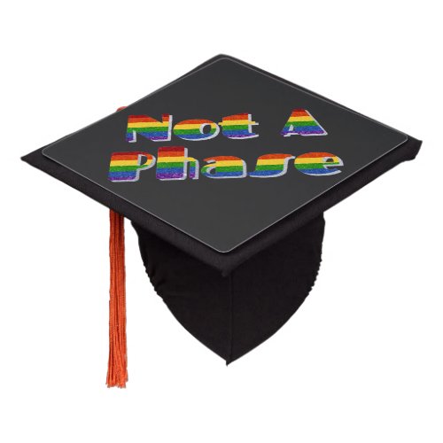 LGBT Pride Glitter Not A Phase Graduation Cap Topper