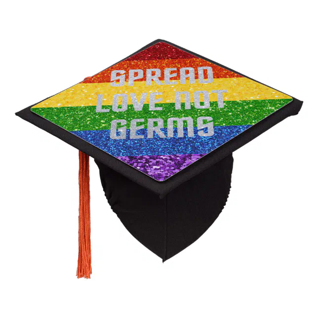 LGBT Pride Glitter Spread Love Not Germs Graduation Cap Topper | Zazzle