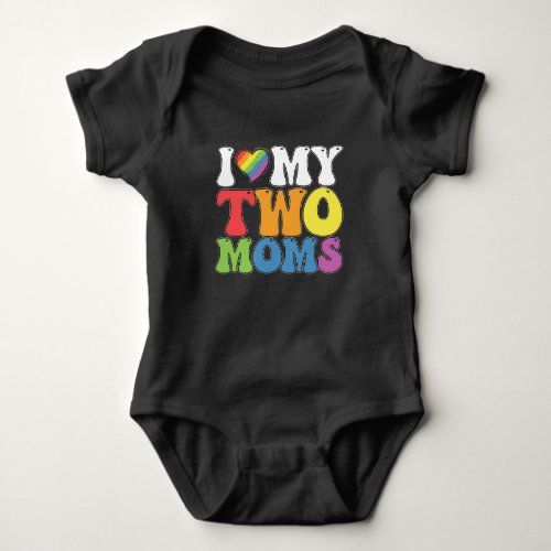 LGBT Pride I Love My Two Moms Gay Lesbian Support Baby Bodysuit