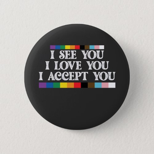 LGBT Pride I See Love Accept You Support Button