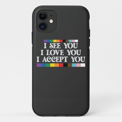 LGBT Pride I See Love Accept You Support iPhone 11 Case