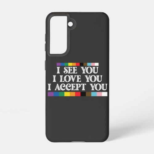 LGBT Pride I See Love Accept You Support Samsung Galaxy S21 Case