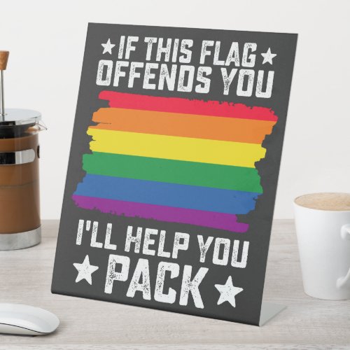 LGBT Pride If This Flag Offends You Ill Help You Pedestal Sign