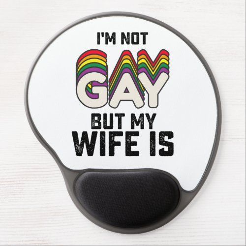 LGBT Pride Im Not Gay But My Wife Is Gel Mouse Pad