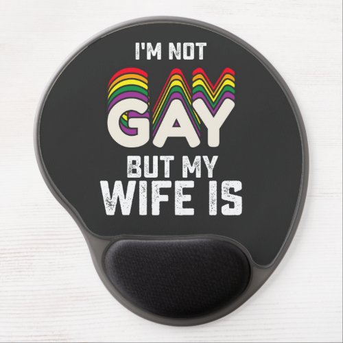 LGBT Pride Im Not Gay But My Wife Is Gel Mouse Pad