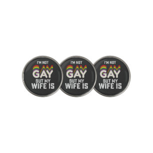 LGBT Pride Im Not Gay But My Wife Is Golf Ball Marker