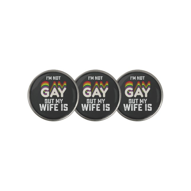 LGBT Pride Im Not Gay But My Wife Is Golf Ball Marker (3 Up)