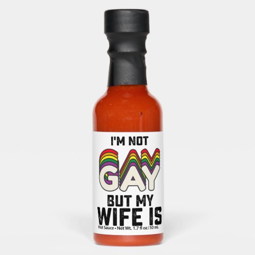 LGBT Pride Im Not Gay But My Wife Is Hot Sauces