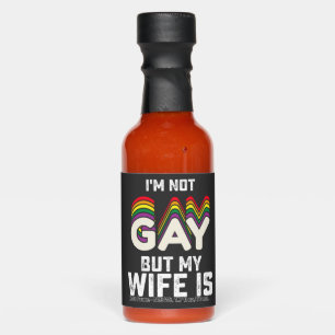 LGBT Pride Im Not Gay But My Wife Is Hot Sauces