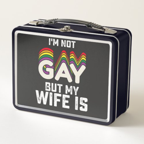 LGBT Pride Im Not Gay But My Wife Is Metal Lunch Box