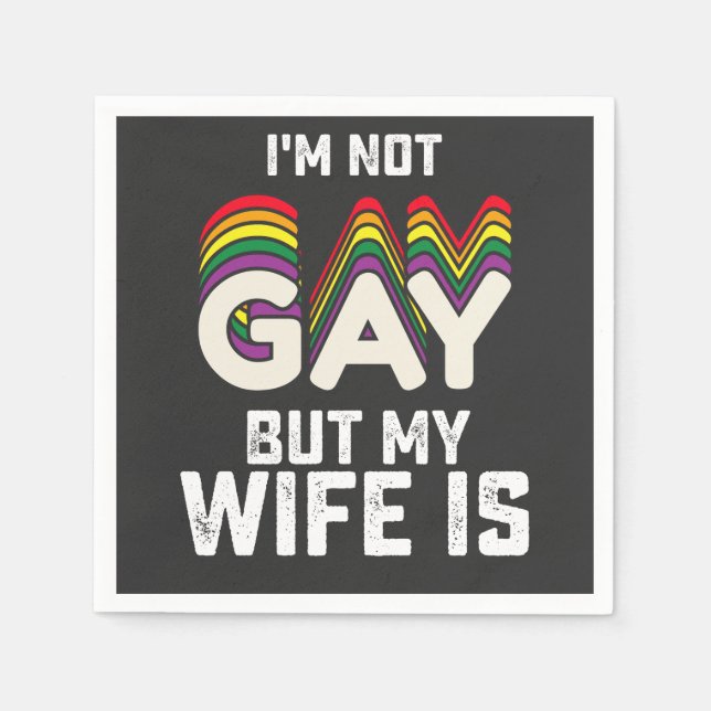 LGBT Pride Im Not Gay But My Wife Is Napkins (Front)