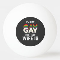 LGBT Pride Im Not Gay But My Wife Is