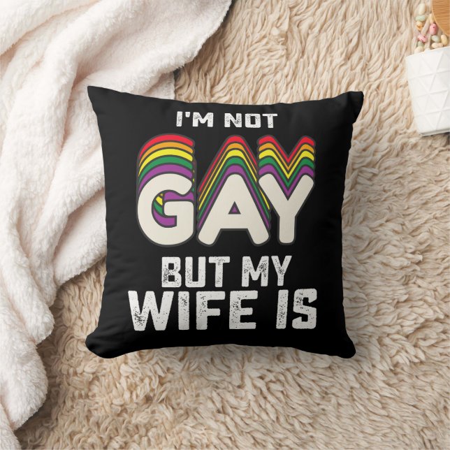 LGBT Pride Im Not Gay But My Wife Is Throw Pillow (Blanket)