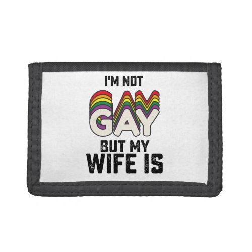 LGBT Pride Im Not Gay But My Wife Is Trifold Wallet