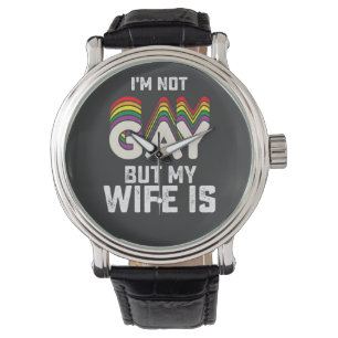 LGBT Pride Im Not Gay But My Wife Is Watch