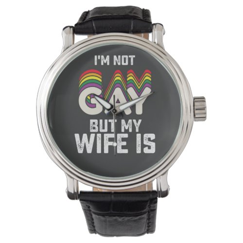 LGBT Pride Im Not Gay But My Wife Is Watch