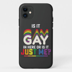 LGBT Pride Is It Gay In Here Or Is It Just Me iPhone 11 Case
