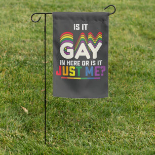 LGBT Pride Is It Gay In Here Or Is It Just Me Garden Flag
