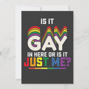 LGBT Pride Is It Gay In Here Or Is It Just Me Invitation